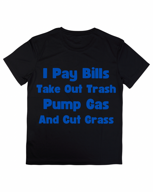 I Pay Bills Shirt