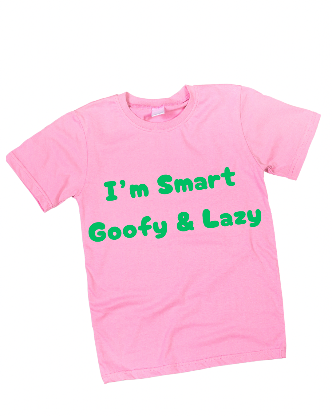 I’m Smart Goofy & Lazy